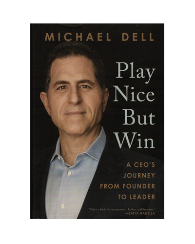 MICHAEL DELL: PLAY NICE BUT WIN (N)