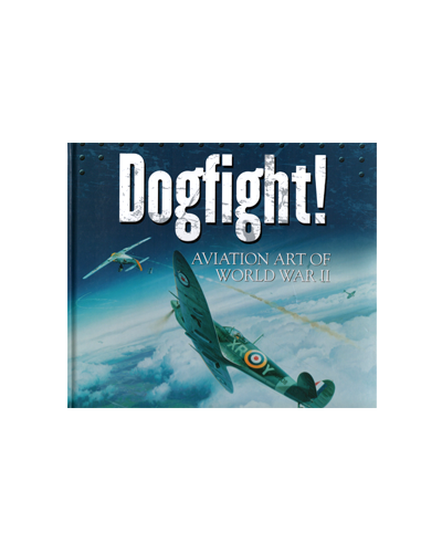 DOGFIGHT: AVIATION  ART OF WORLD WAR II (N)