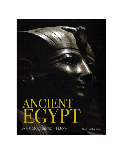 ACIENT EGYPT: A PHOTOGRAPHIC HISTORY (N)